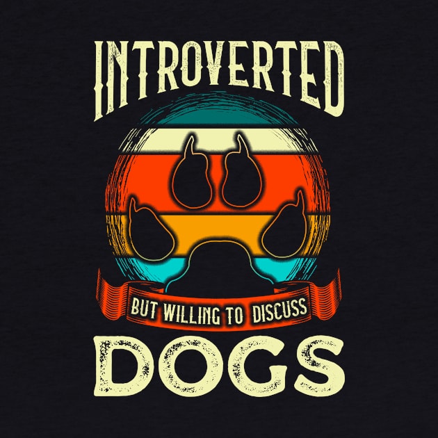 Funny Introverted But Willing To Discuss Dogs by theperfectpresents